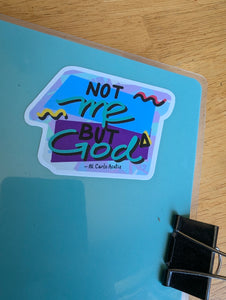 Not me but God vinyl sticker. Bl. Carlo Acutis quote